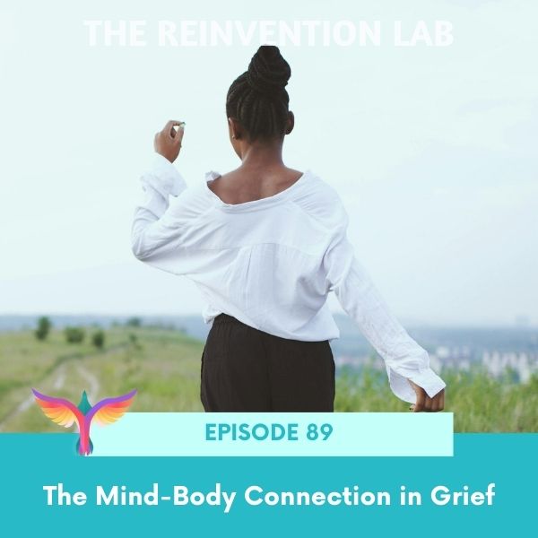 The Reinvention Lab Sandy Linda | The Mind-Body Connection in Grief