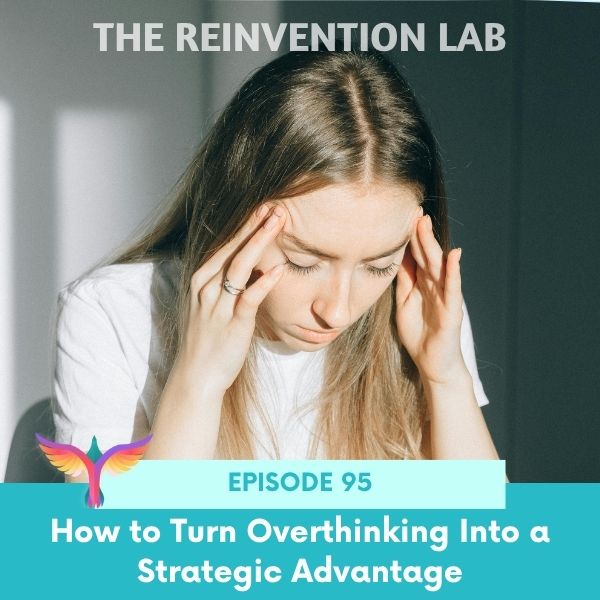 The Reinvention Lab Sandy Linda | How to Turn Overthinking Into a Strategic Advantage